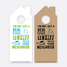 Load image into Gallery viewer, I&#39;m Not Just Real Estate Agent  I&#39;m Also Your  Neighbor | Door Hanger Realtors
